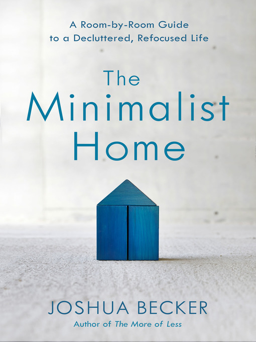 Title details for The Minimalist Home by Joshua Becker - Available